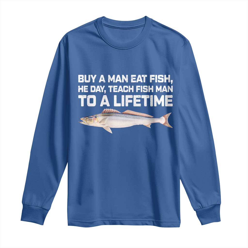 Funny Fishing Meme Long Sleeve Shirt Buy A Man Eat Fish Inappropriate - Wonder Print Shop
