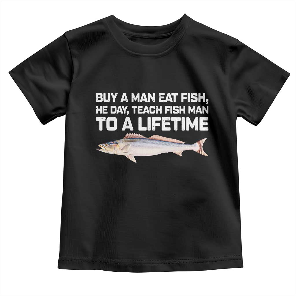 Funny Fishing Meme Toddler T Shirt Buy A Man Eat Fish Inappropriate - Wonder Print Shop