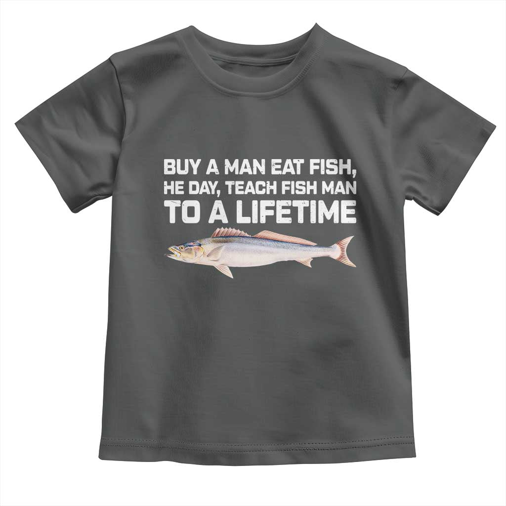 Funny Fishing Meme Toddler T Shirt Buy A Man Eat Fish Inappropriate - Wonder Print Shop