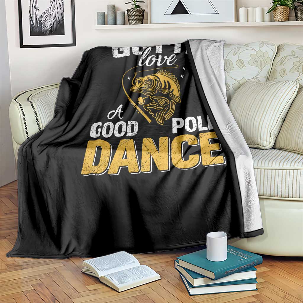 Gotta Love A Good Pole Dance Fishing Throw Blanket Funny Fisherman Grandpa Dad Uncle Boyfriend - Wonder Print Shop