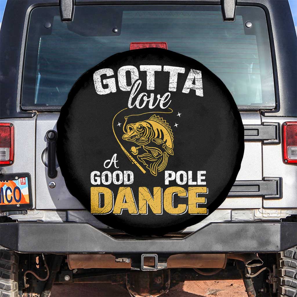 Gotta Love A Good Pole Dance Fishing Spare Tire Cover Funny Fisherman Grandpa Dad Uncle Boyfriend - Wonder Print Shop