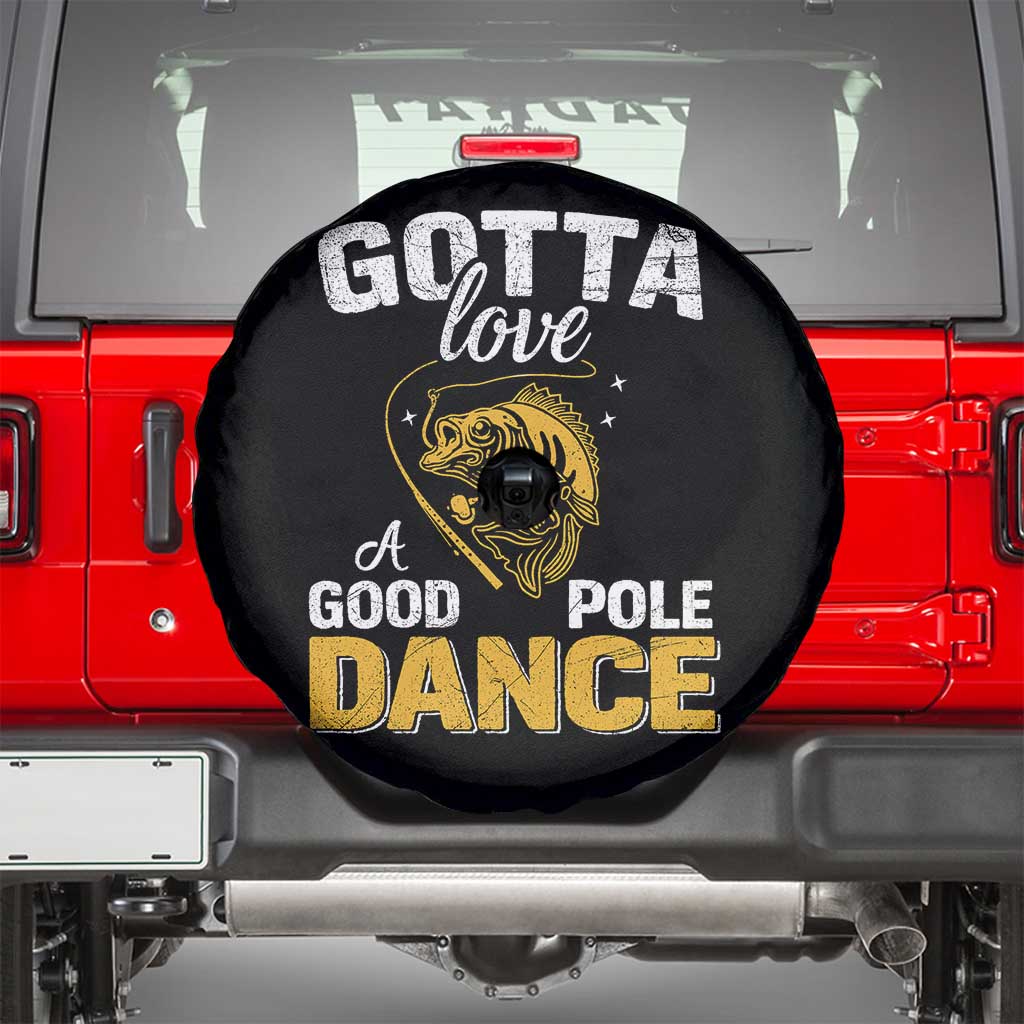 Gotta Love A Good Pole Dance Fishing Spare Tire Cover Funny Fisherman Grandpa Dad Uncle Boyfriend - Wonder Print Shop