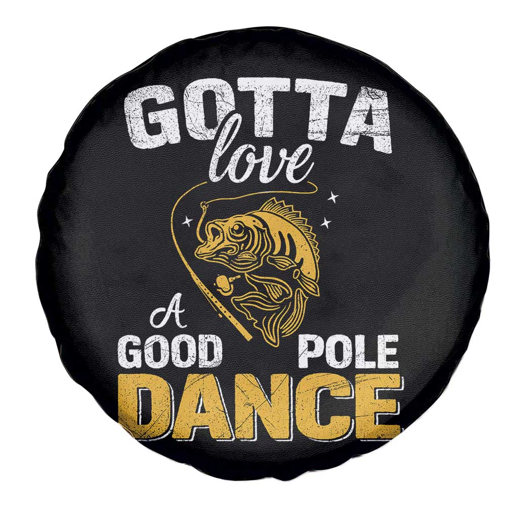 Gotta Love A Good Pole Dance Fishing Spare Tire Cover Funny Fisherman Grandpa Dad Uncle Boyfriend - Wonder Print Shop