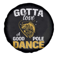 Gotta Love A Good Pole Dance Fishing Spare Tire Cover Funny Fisherman Grandpa Dad Uncle Boyfriend - Wonder Print Shop