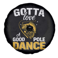 Gotta Love A Good Pole Dance Fishing Spare Tire Cover Funny Fisherman Grandpa Dad Uncle Boyfriend - Wonder Print Shop