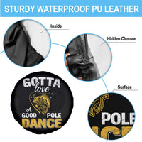 Gotta Love A Good Pole Dance Fishing Spare Tire Cover Funny Fisherman Grandpa Dad Uncle Boyfriend - Wonder Print Shop