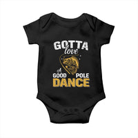 Gotta Love A Good Pole Dance Fishing Baby Onesie Funny Fisherman Grandpa Dad Uncle Boyfriend - Wonder Print Shop