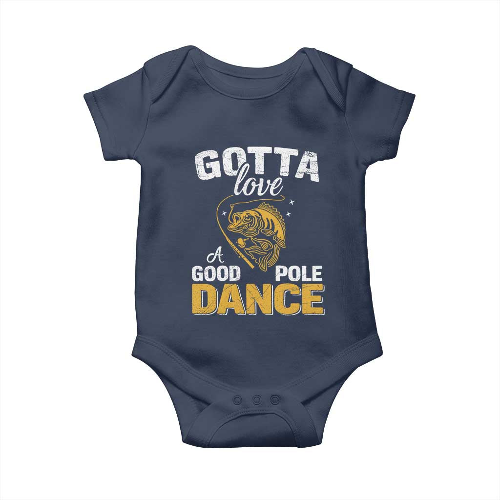 Gotta Love A Good Pole Dance Fishing Baby Onesie Funny Fisherman Grandpa Dad Uncle Boyfriend - Wonder Print Shop