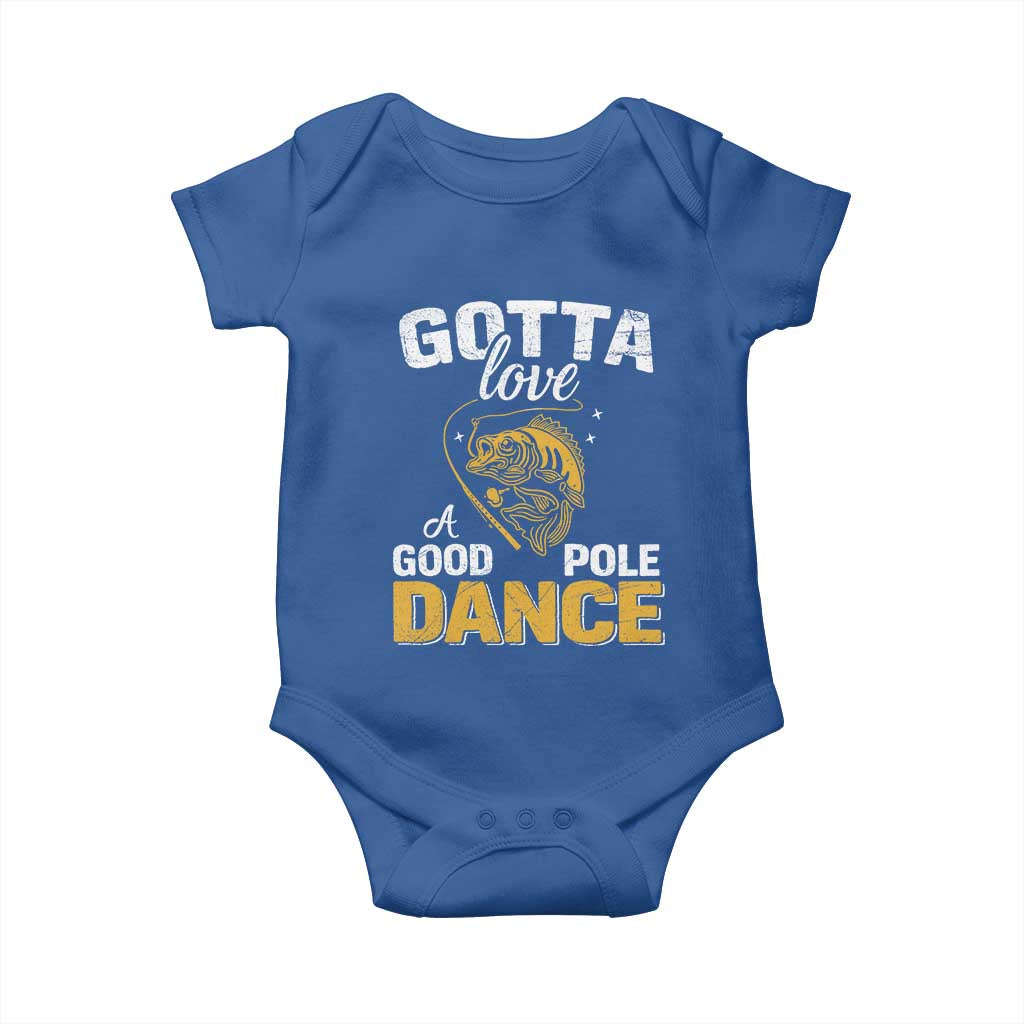 Gotta Love A Good Pole Dance Fishing Baby Onesie Funny Fisherman Grandpa Dad Uncle Boyfriend - Wonder Print Shop