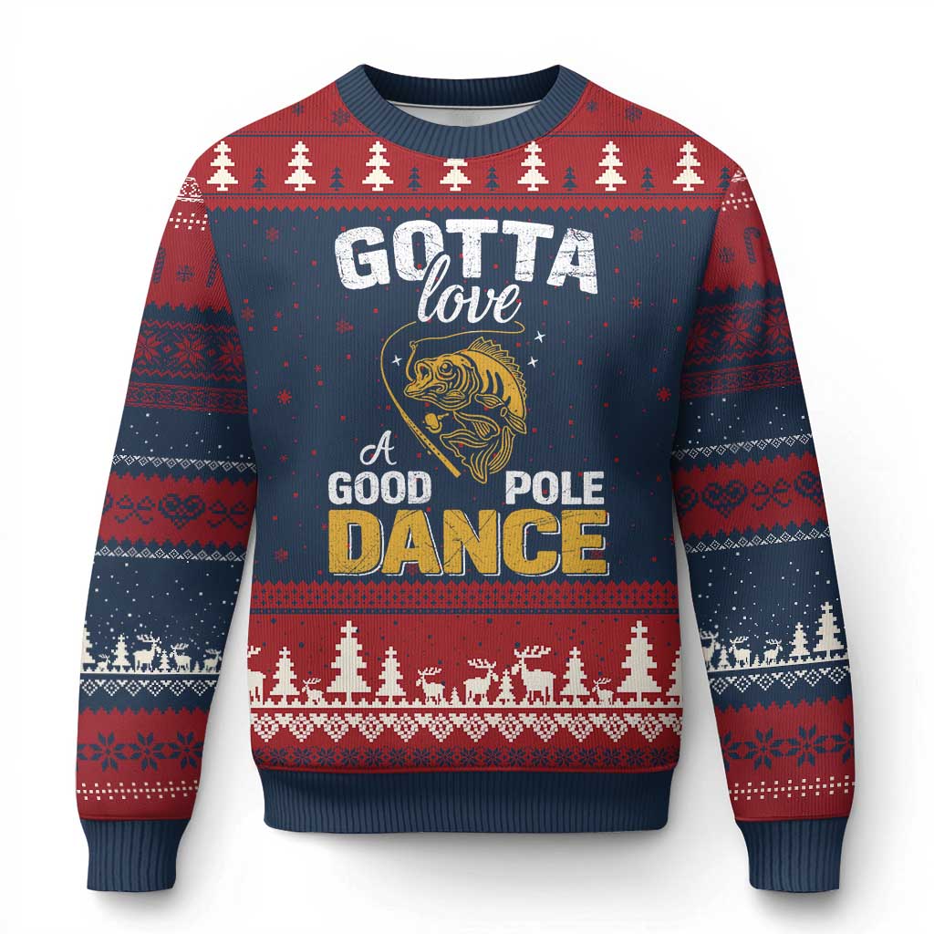 Gotta Love A Good Pole Dance Fishing Ugly Christmas Sweater Funny Fisherman Grandpa Dad Uncle Boyfriend - Wonder Print Shop