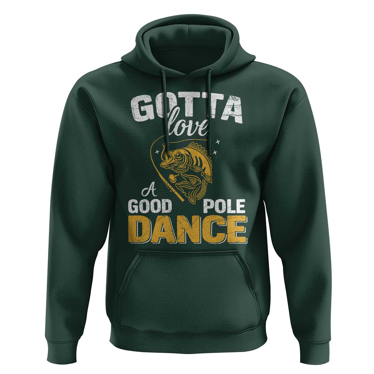 Gotta Love A Good Pole Dance Fishing Hoodie Funny Fisherman Grandpa Dad Uncle Boyfriend - Wonder Print Shop