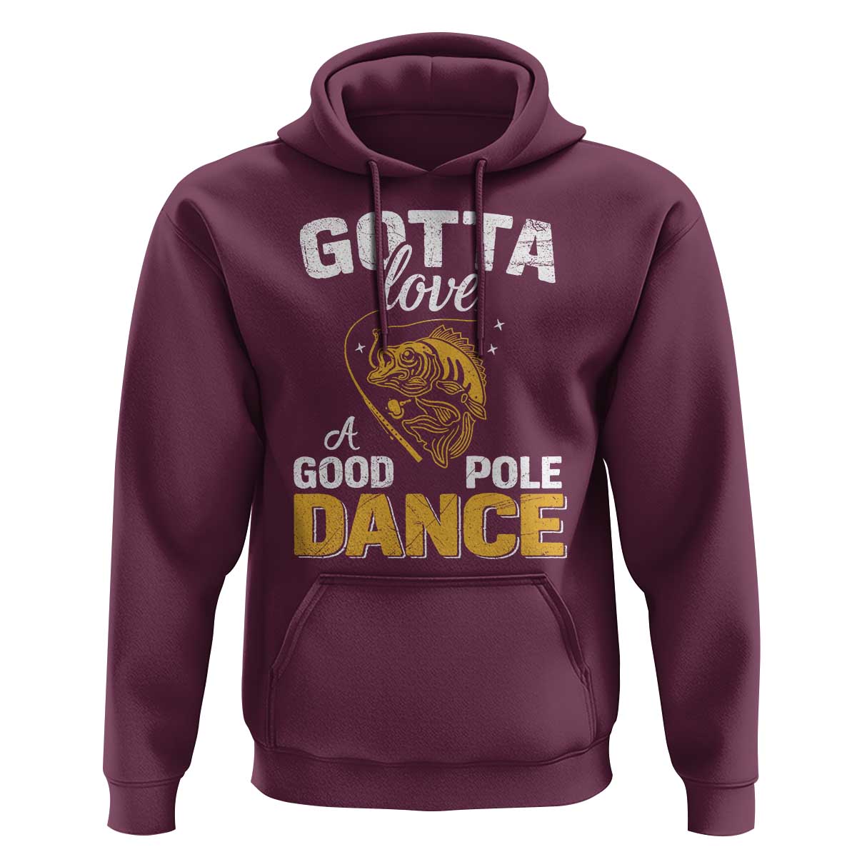 Gotta Love A Good Pole Dance Fishing Hoodie Funny Fisherman Grandpa Dad Uncle Boyfriend - Wonder Print Shop