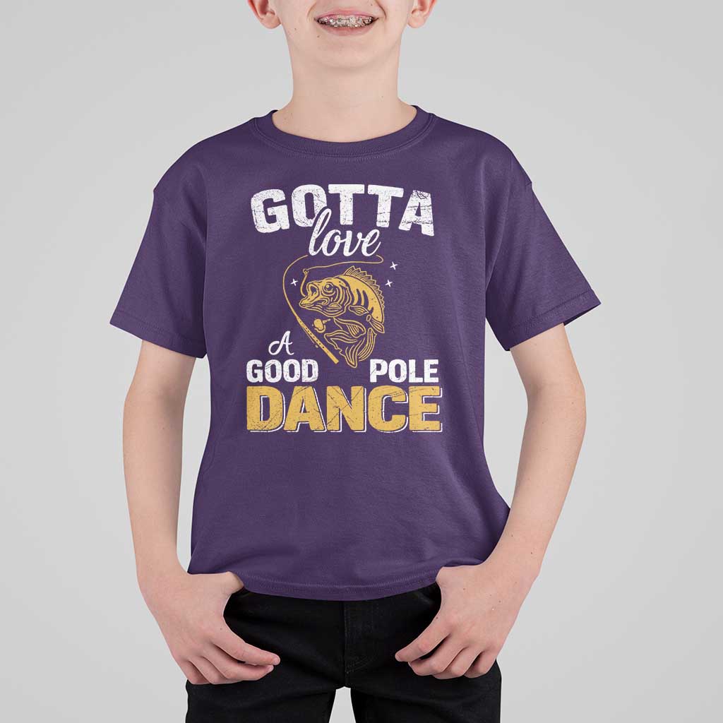 Gotta Love A Good Pole Dance Fishing T Shirt For Kid Funny Fisherman Grandpa Dad Uncle Boyfriend - Wonder Print Shop