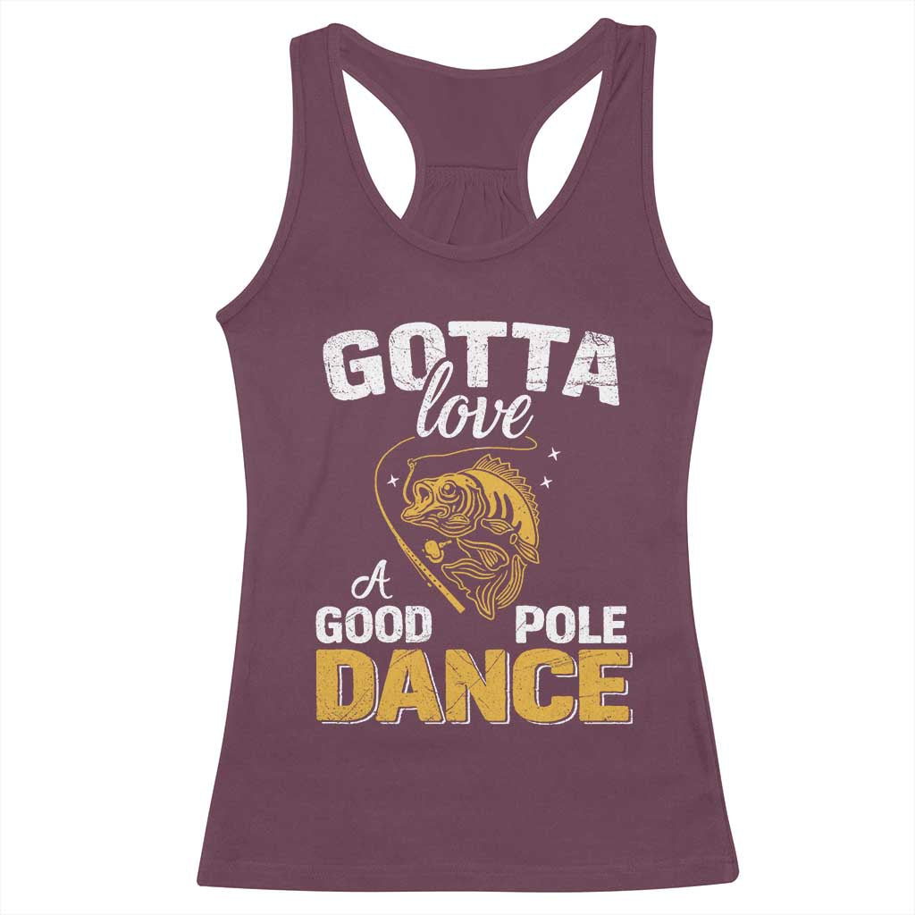 Gotta Love A Good Pole Dance Fishing Racerback Tank Top Funny Fisherman Grandpa Dad Uncle Boyfriend - Wonder Print Shop