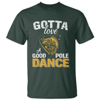 Gotta Love A Good Pole Dance Fishing T Shirt Funny Fisherman Grandpa Dad Uncle Boyfriend - Wonder Print Shop
