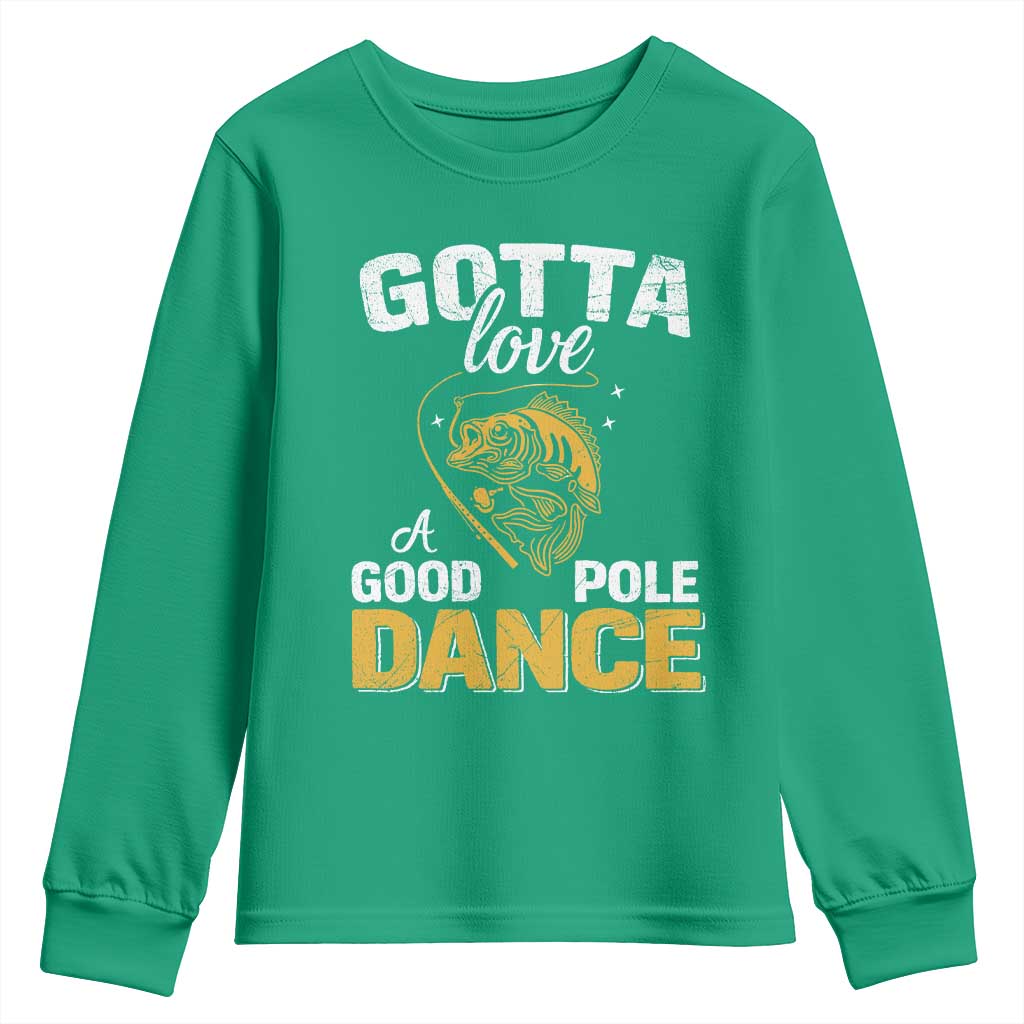 Gotta Love A Good Pole Dance Fishing Youth Sweatshirt Funny Fisherman Grandpa Dad Uncle Boyfriend - Wonder Print Shop