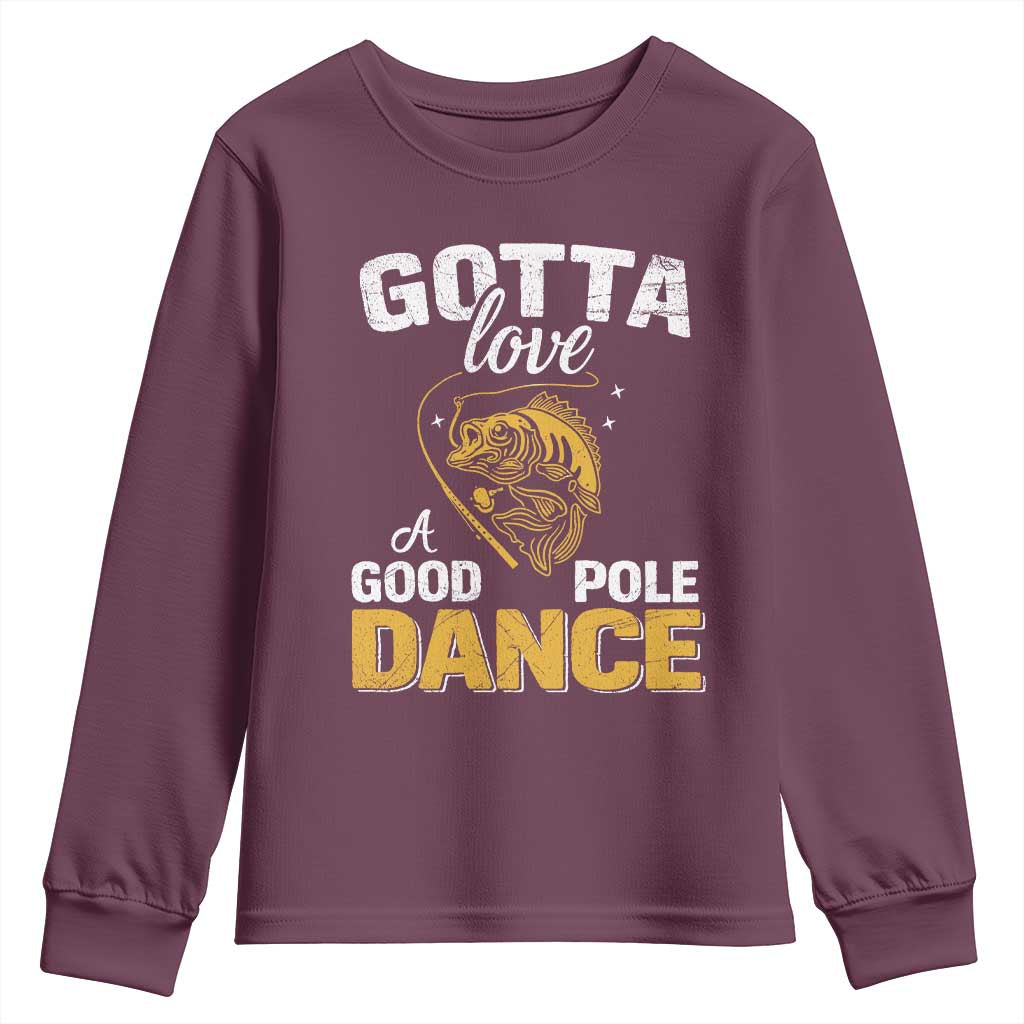 Gotta Love A Good Pole Dance Fishing Youth Sweatshirt Funny Fisherman Grandpa Dad Uncle Boyfriend - Wonder Print Shop