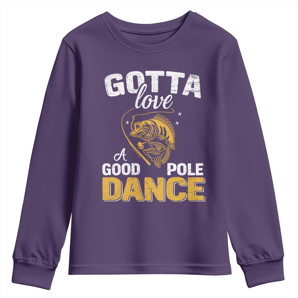 Gotta Love A Good Pole Dance Fishing Youth Sweatshirt Funny Fisherman Grandpa Dad Uncle Boyfriend - Wonder Print Shop