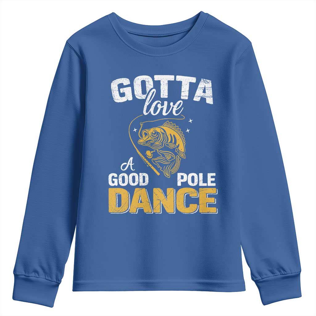 Gotta Love A Good Pole Dance Fishing Youth Sweatshirt Funny Fisherman Grandpa Dad Uncle Boyfriend - Wonder Print Shop