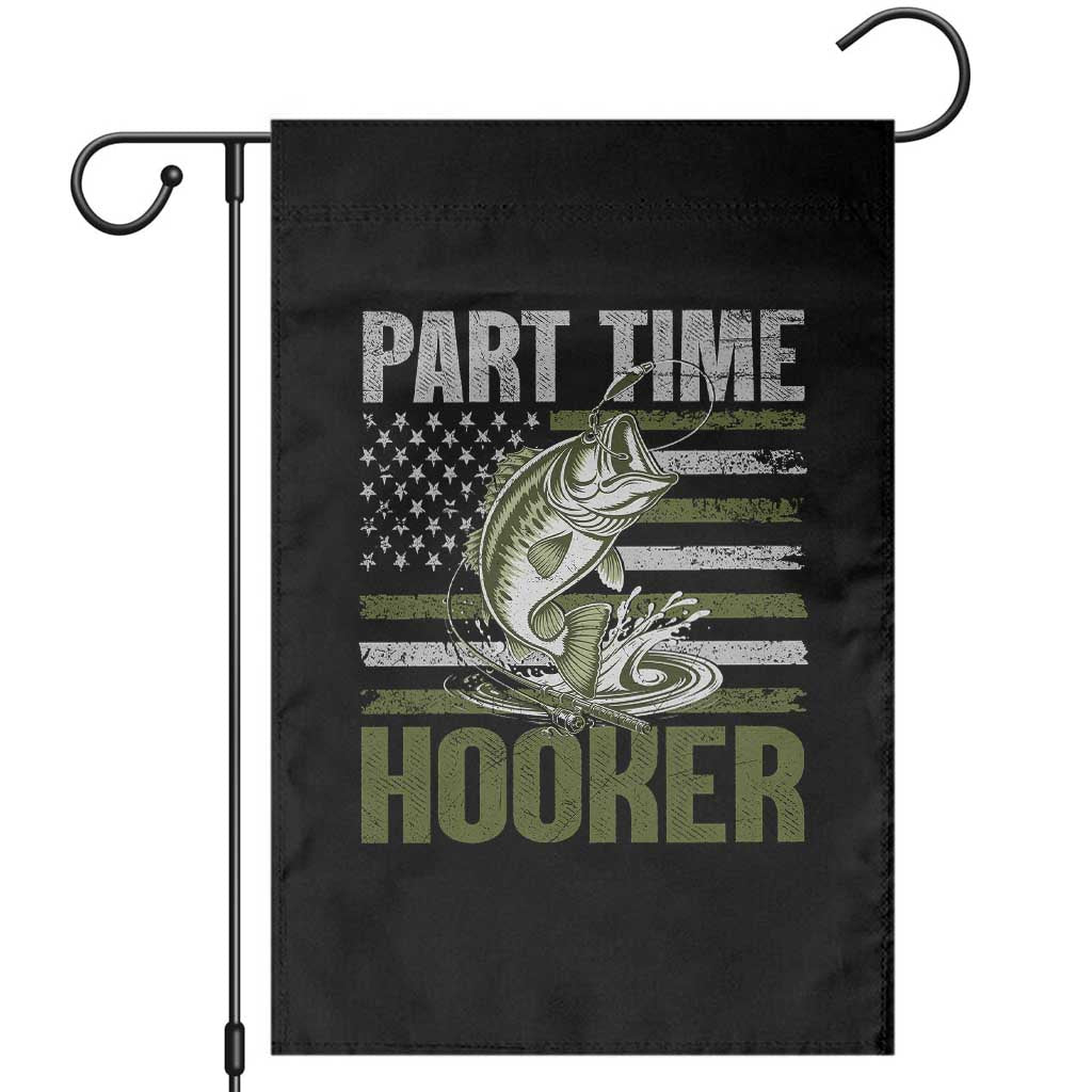 Part Time Hooker Garden Flag Funny Fishing Patriotic US Flag Fisherman