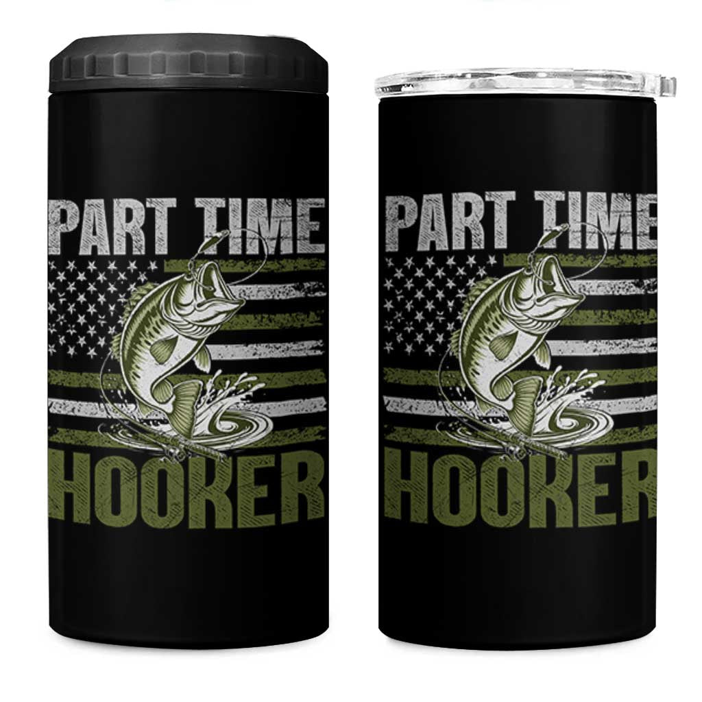 Part Time Hooker 4 in 1 Can Cooler Tumbler Funny Fishing Patriotic US Flag Fisherman