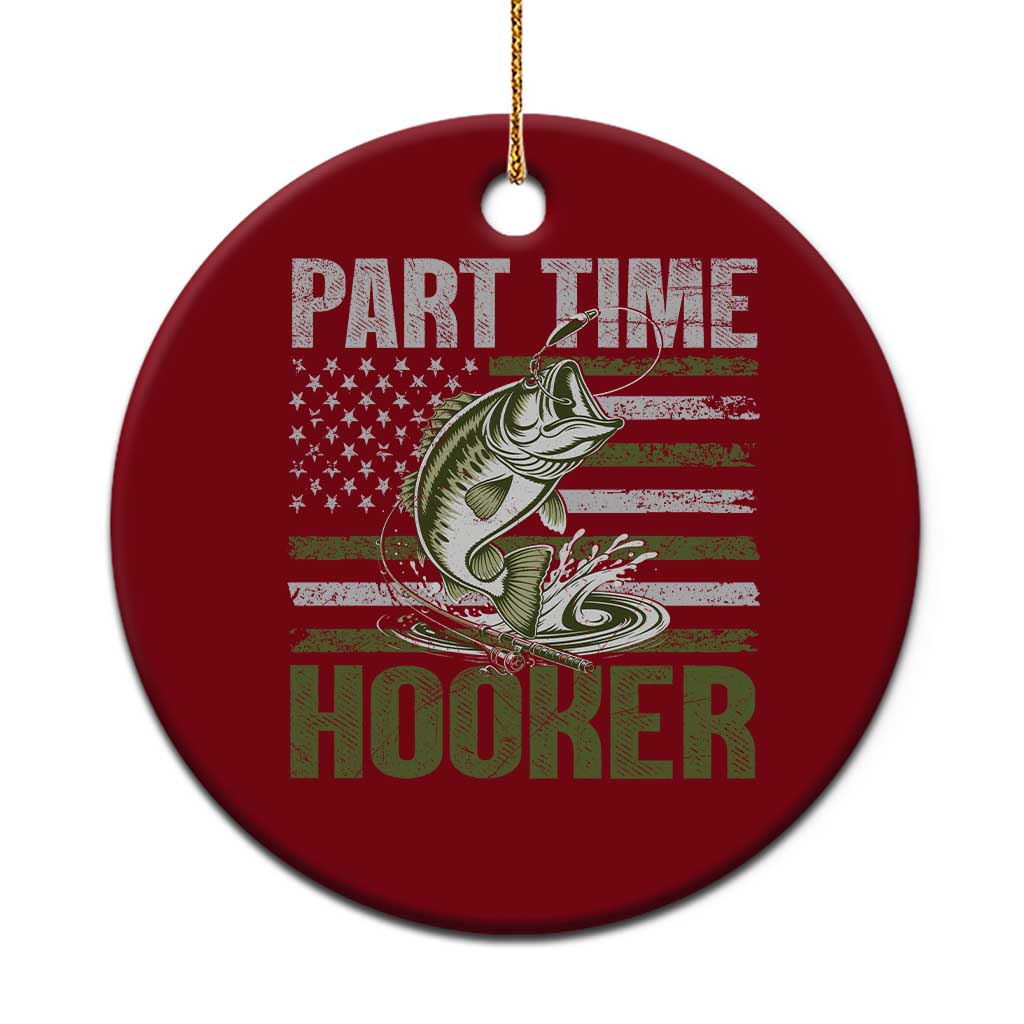 Part Time Hooker Ceramic Ornament Funny Fishing Patriotic US Flag Fisherman