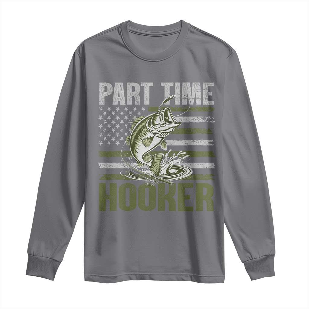 Part Time Hooker Long Sleeve Shirt Funny Fishing Patriotic US Flag Fisherman