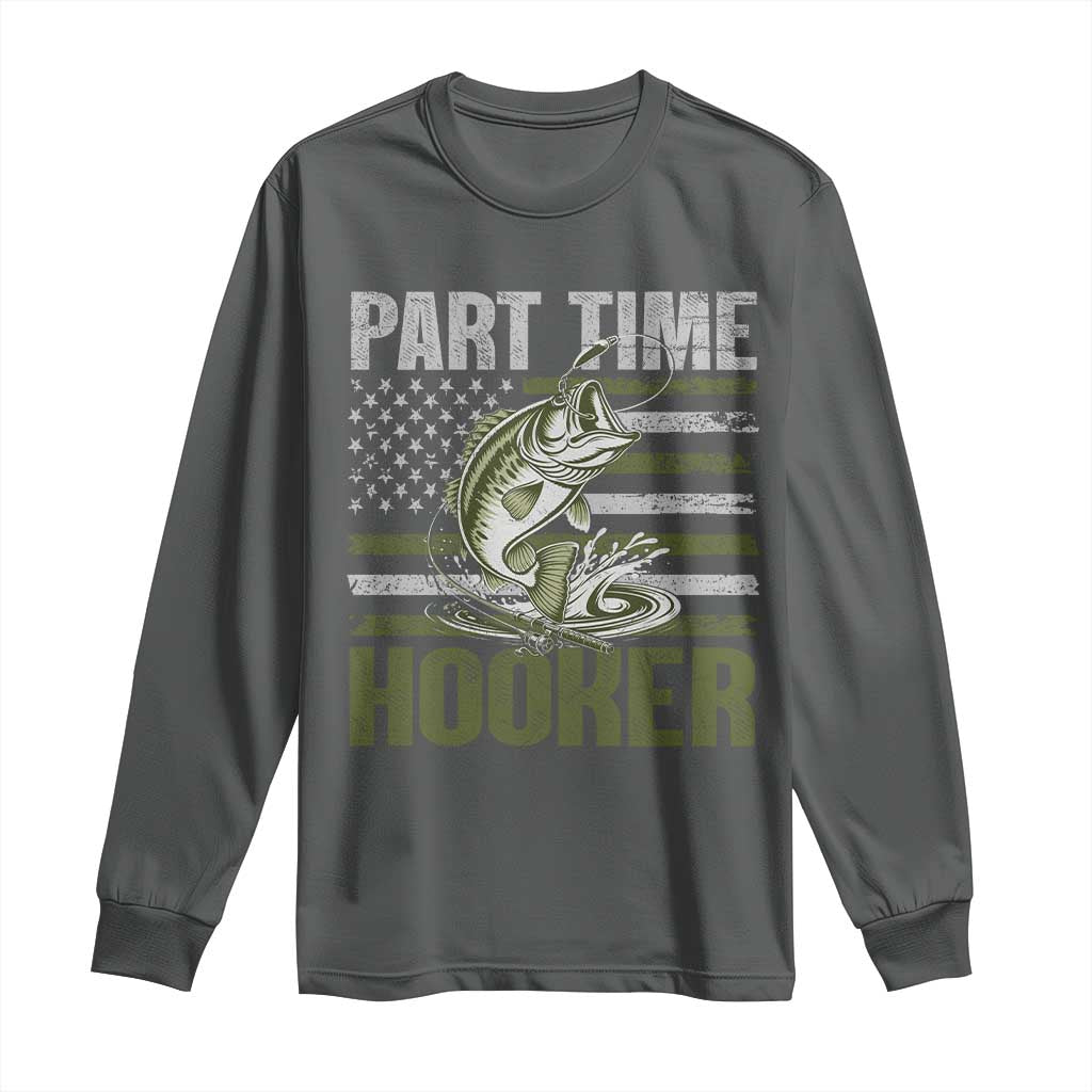 Part Time Hooker Long Sleeve Shirt Funny Fishing Patriotic US Flag Fisherman