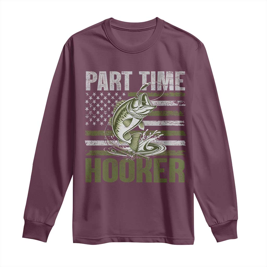 Part Time Hooker Long Sleeve Shirt Funny Fishing Patriotic US Flag Fisherman