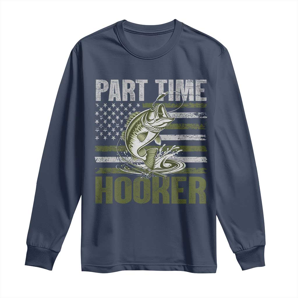Part Time Hooker Long Sleeve Shirt Funny Fishing Patriotic US Flag Fisherman