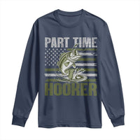 Part Time Hooker Long Sleeve Shirt Funny Fishing Patriotic US Flag Fisherman