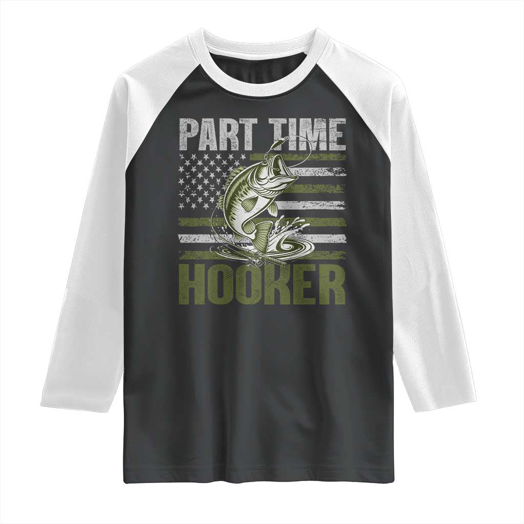 Part Time Hooker Raglan Shirt Funny Fishing Patriotic US Flag Fisherman