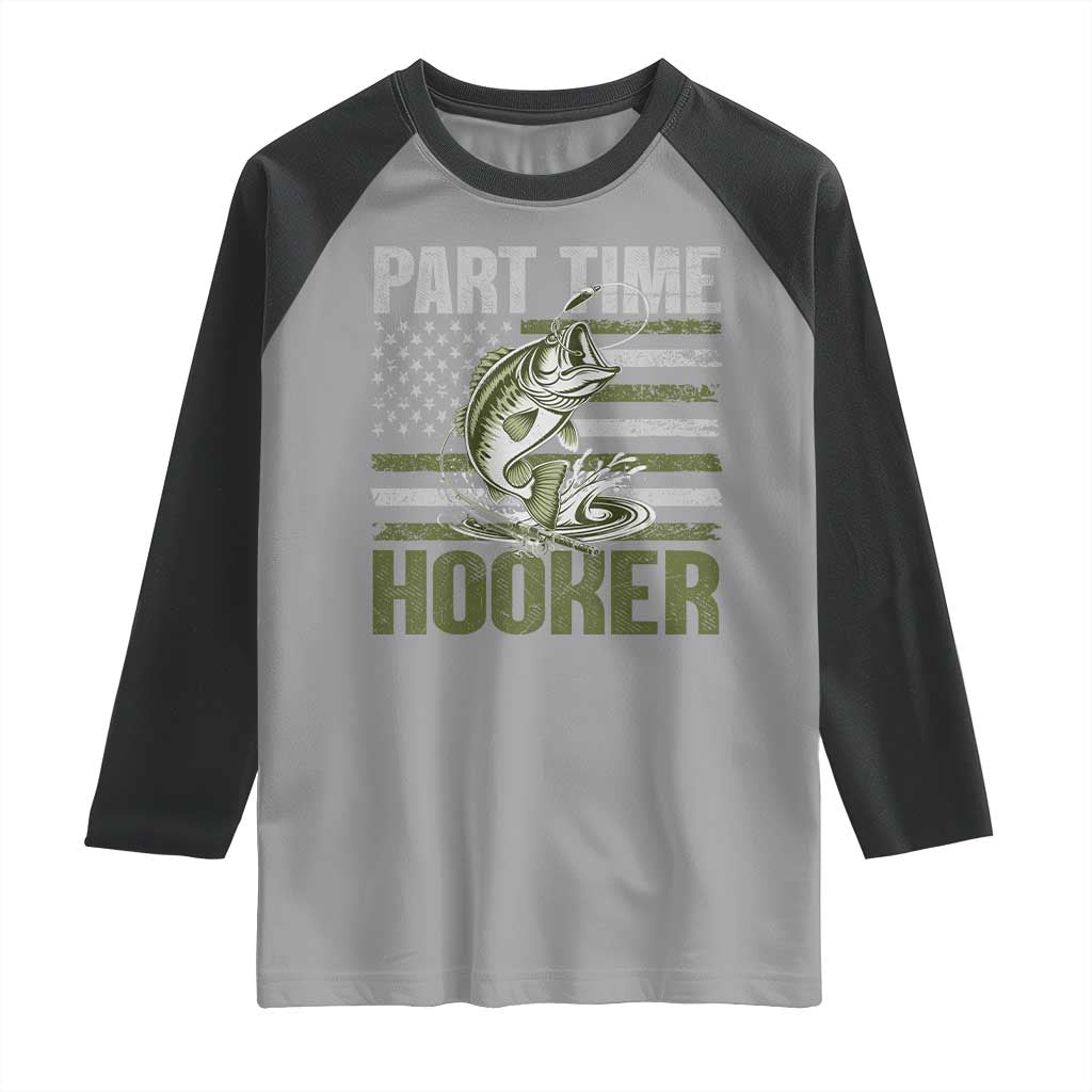 Part Time Hooker Raglan Shirt Funny Fishing Patriotic US Flag Fisherman