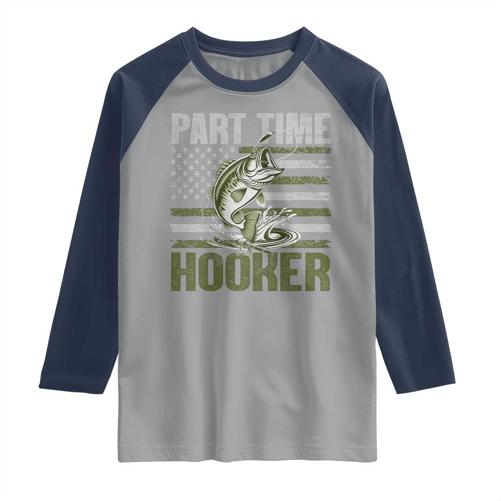 Part Time Hooker Raglan Shirt Funny Fishing Patriotic US Flag Fisherman