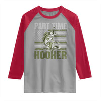 Part Time Hooker Raglan Shirt Funny Fishing Patriotic US Flag Fisherman
