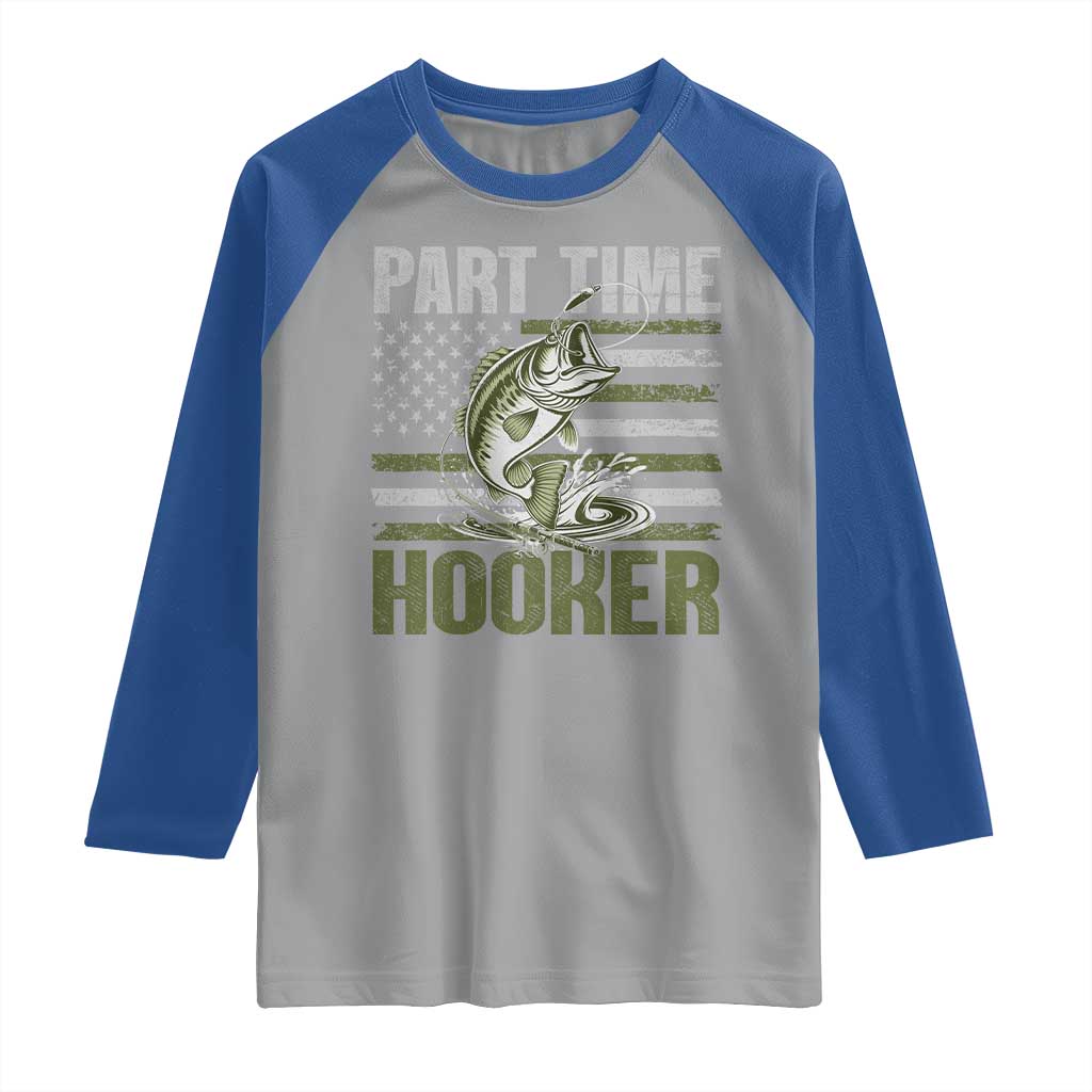 Part Time Hooker Raglan Shirt Funny Fishing Patriotic US Flag Fisherman