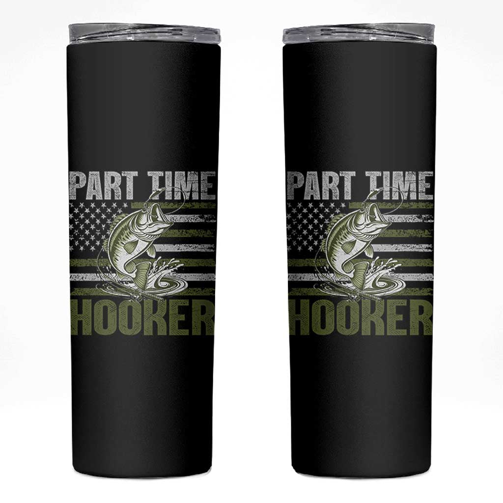 Part Time Hooker Skinny Tumbler Funny Fishing Patriotic US Flag Fisherman