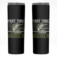 Part Time Hooker Skinny Tumbler Funny Fishing Patriotic US Flag Fisherman