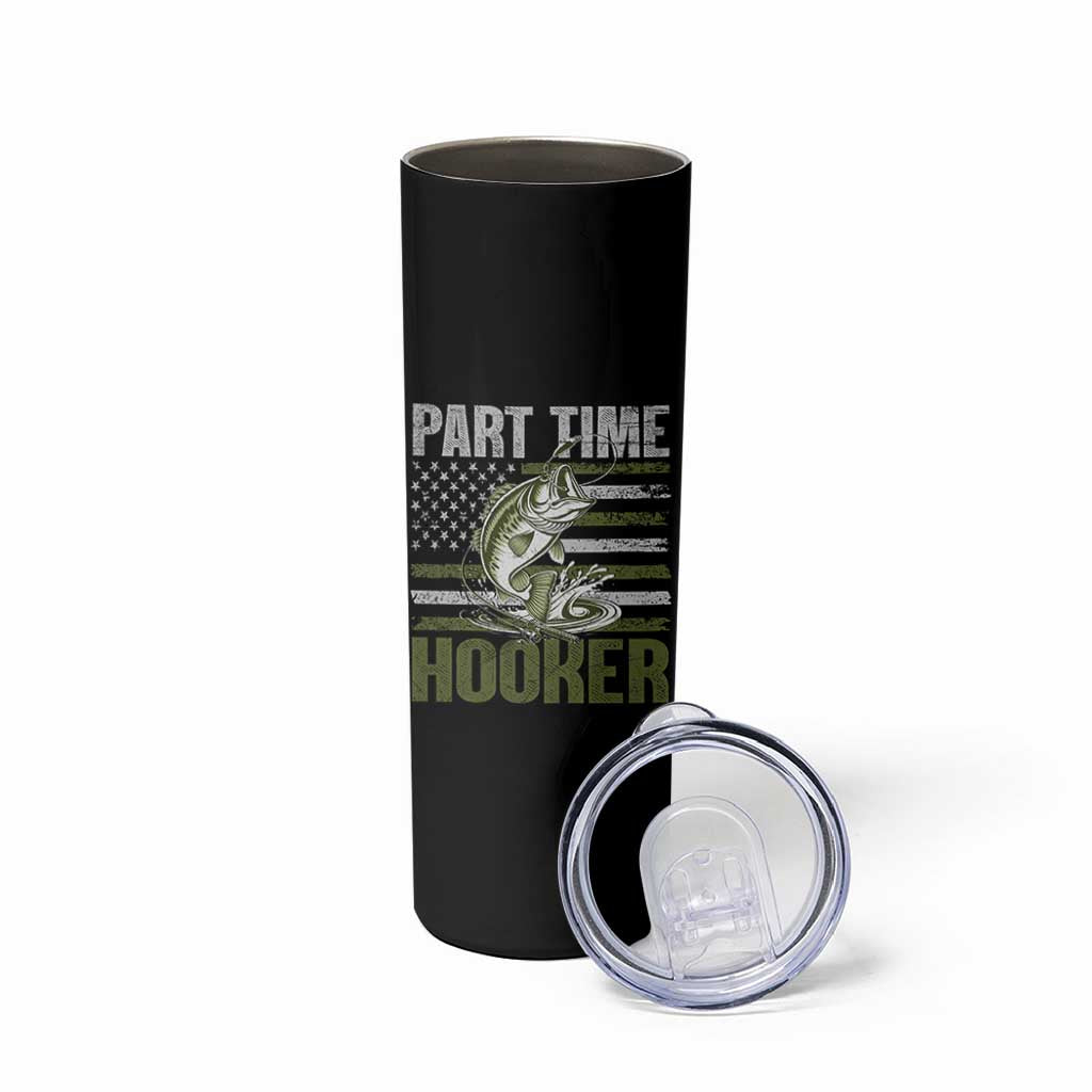 Part Time Hooker Skinny Tumbler Funny Fishing Patriotic US Flag Fisherman