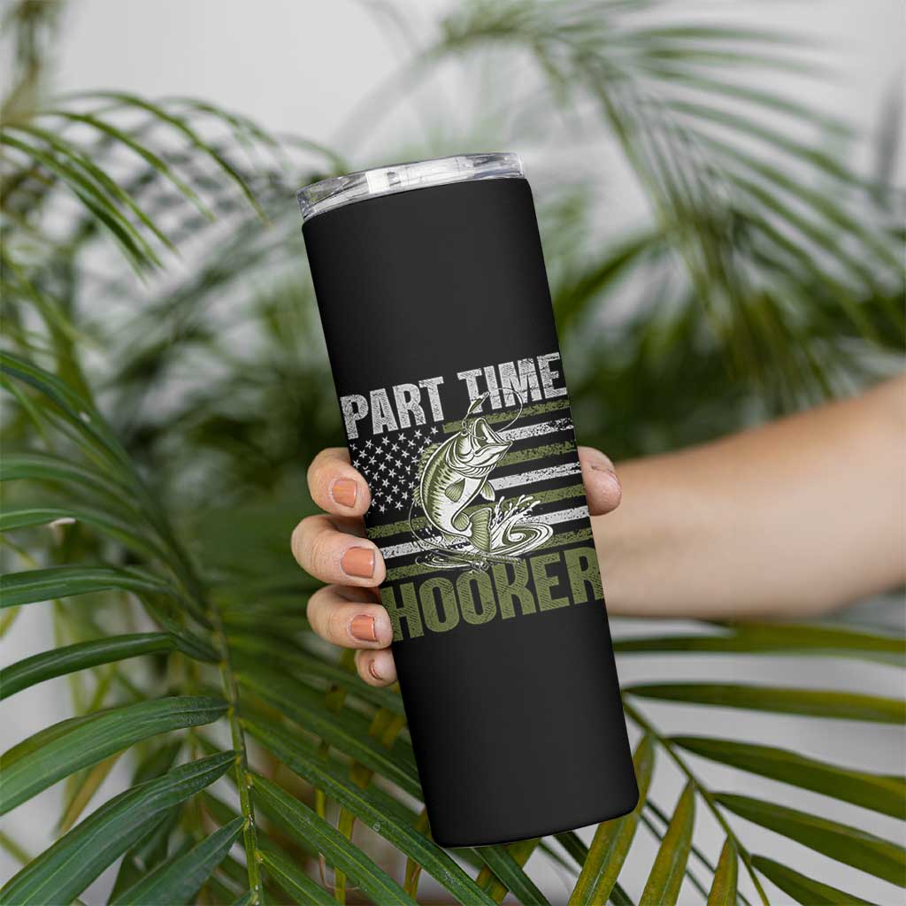 Part Time Hooker Skinny Tumbler Funny Fishing Patriotic US Flag Fisherman