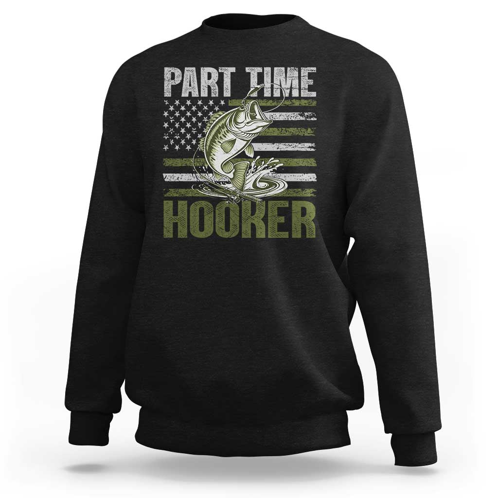 Part Time Hooker Sweatshirt Funny Fishing Patriotic US Flag Fisherman