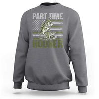 Part Time Hooker Sweatshirt Funny Fishing Patriotic US Flag Fisherman