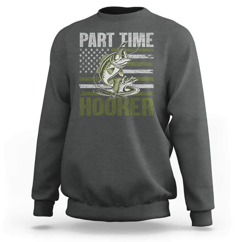 Part Time Hooker Sweatshirt Funny Fishing Patriotic US Flag Fisherman