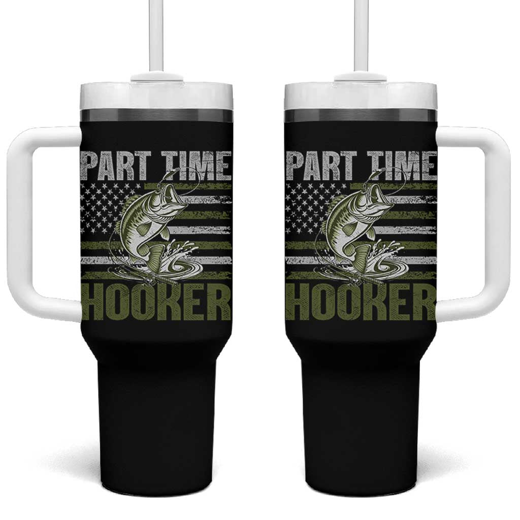 Part Time Hooker Tumbler With Handle Funny Fishing Patriotic US Flag Fisherman