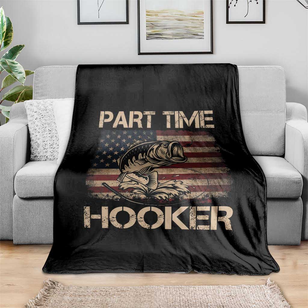 Part Time Hooker Throw Blanket Funny Fishing USA Flag Patriotic Fisherman