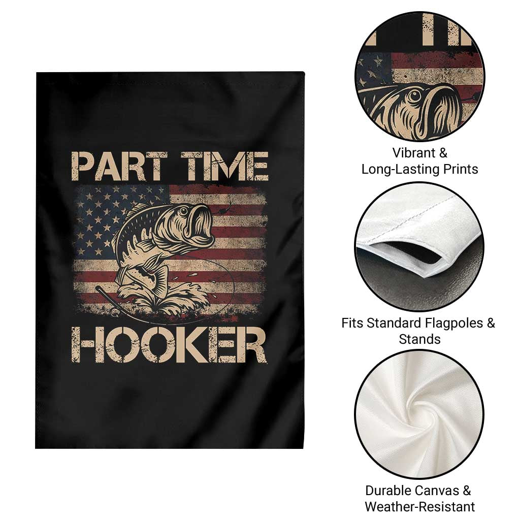 Part Time Hooker Garden Flag Funny Fishing USA Flag Patriotic Fisherman