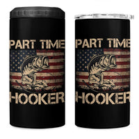 Part Time Hooker 4 in 1 Can Cooler Tumbler Funny Fishing USA Flag Patriotic Fisherman