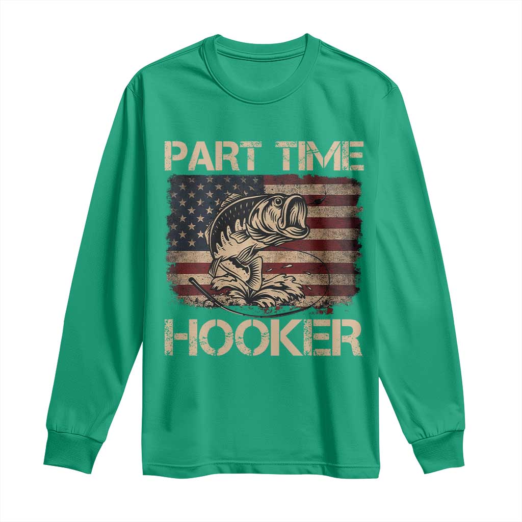 Part Time Hooker Long Sleeve Shirt Funny Fishing USA Flag Patriotic Fisherman