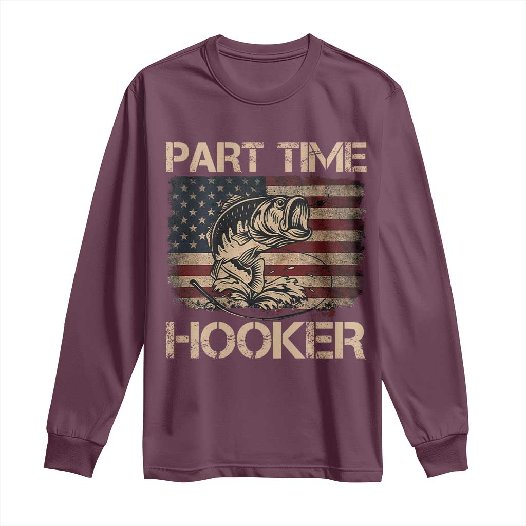 Part Time Hooker Long Sleeve Shirt Funny Fishing USA Flag Patriotic Fisherman