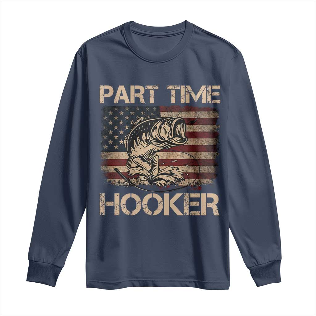 Part Time Hooker Long Sleeve Shirt Funny Fishing USA Flag Patriotic Fisherman
